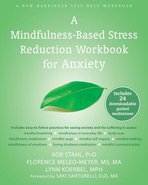 Cover of the book A Mindfulness-Based Stress Reduction Workbook for Anxiety by David Palma, MD, PhD