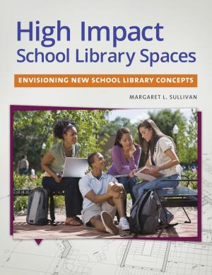 Cover of the book High Impact School Library Spaces: Envisioning New School Library Concepts by Evelyn B. Kelly