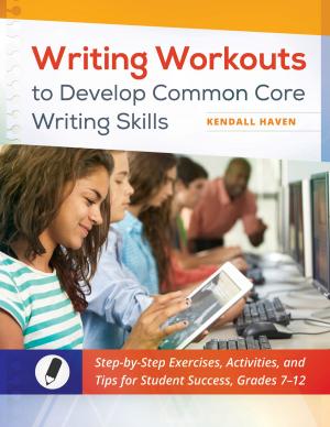 Cover of Writing Workouts to Develop Common Core Writing Skills: Step-by-Step Exercises, Activities, and Tips for Student Success, Grades 7–12
