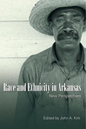 Cover of the book Race and Ethnicity in Arkansas by Milton S. Katz, Billy Packer, Ian Naismith