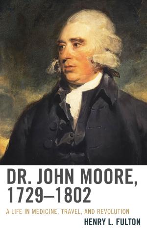 Cover of the book Dr. John Moore, 1729–1802 by Wendelin Guentner