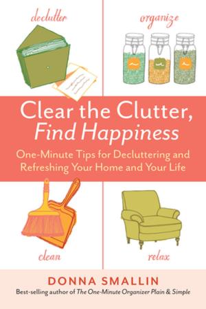Cover of the book Clear the Clutter, Find Happiness by Pat Storer