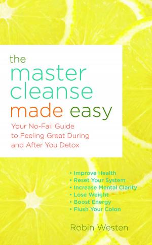 Cover of the book The Master Cleanse Made Easy by Annie Brock, Heather Hundley