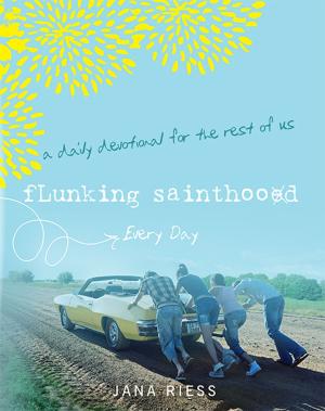 Cover of the book Flunking Sainthood Every Day by Rev. Lisa Hamilton