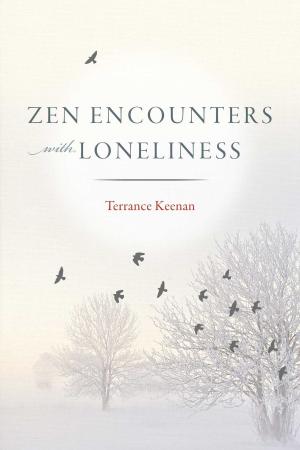 Cover of the book Zen Encounters with Loneliness by Tom J. F. Tillemans