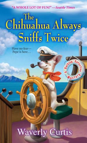 Cover of the book The Chihuahua Always Sniffs Twice by Leslie Meier