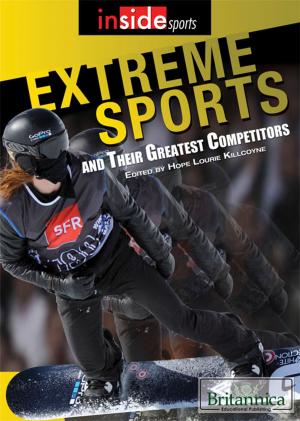 Cover of the book Extreme Sports and Their Greatest Competitors by Britannica Educational Publishing