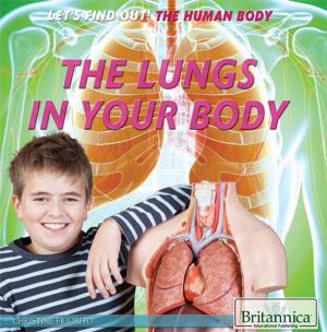 Cover of the book The Lungs in Your Body by John P Rafferty