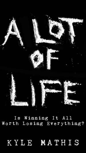 Cover of the book A Lot of Life by Jack Justin Turner