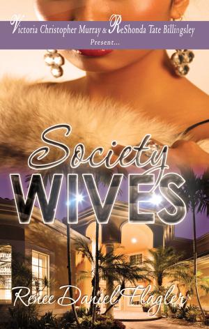 Cover of the book Society Wives by Cherritta Smith, Denise Anquenette, Patricia A Bridewell, Trina Charles, Tomeka Farley Daugherty, Candice Y Johnson, Sonia Johnston, Michelle Cornwell-Jordan, Charlie Marcol, Michelle Mitchell, Jasmyne K. Rogers, Michelle Lynn Stephens, Kimberly D. Taylor, Leiann B Wrytes, Princess F.L Gooden, Monica Lynn Foster, Dwon D Moss