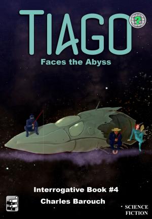 Cover of the book Tiago Faces the Abyss [Interrogative Book #4] by Justin Webster