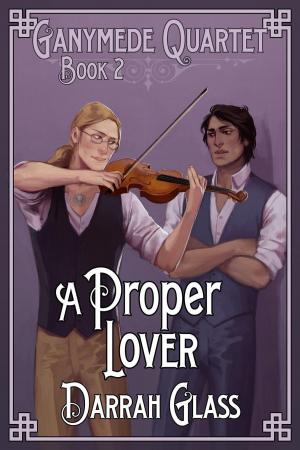 Cover of the book A Proper Lover (Ganymede Quartet Book 2) by Kelly Boyce