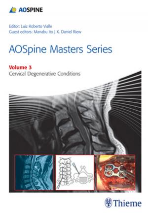 Cover of the book AOSpine Masters Series Volume 3: Cervical Degenerative Conditions by Harald Stossier