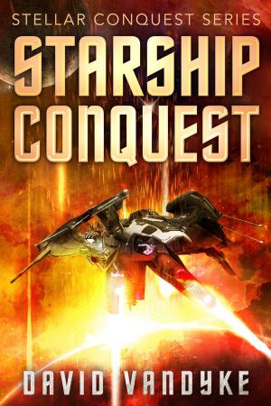 Cover of the book Starship Conquest (First Conquest) by David VanDyke
