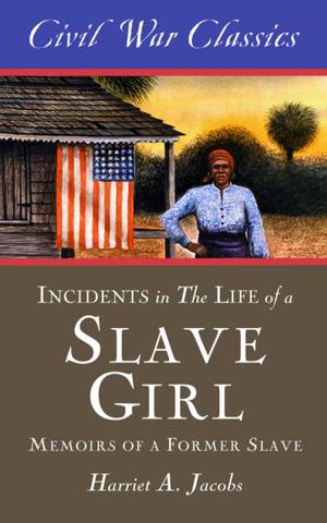 Cover of the book Incidents in the Life of a Slave Girl (Civil War Classics) by Jill Jones