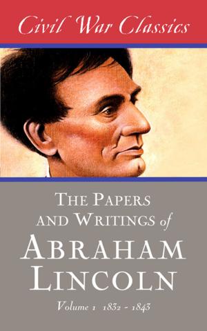 Book cover of The Papers and Writings of Abraham Lincoln (Civil War Classics)