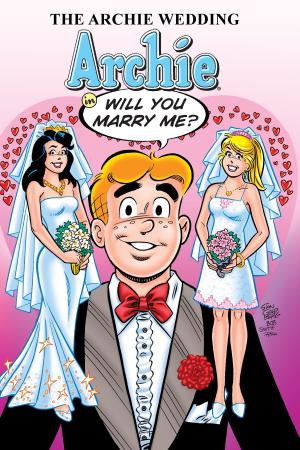 Cover of The Archie Wedding: Archie in Will You Marry Me?