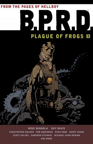 Cover of the book B.P.R.D. Plague of Frogs Volume 1 by Margaret Atwood, Gerard Way, Dana Simpson, Sana Takeda, Patrick Rothfuss