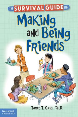 Cover of the book The Survival Guide for Making and Being Friends by Martine Agassi, Ph.D.