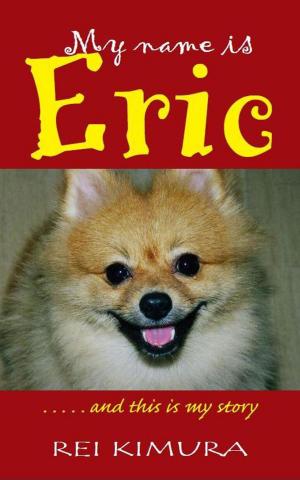 Cover of the book My Name is Eric...and this is my story by Bob D'Costa