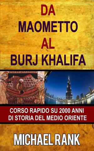 Book cover of Da Maometto al Burj Khalifa – corso rapido su 2000 anni di storia del Medio Oriente