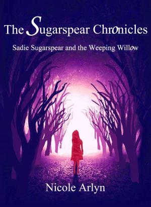 Cover of the book Sadie Sugarspear and the Weeping Willow by Susan Shultz
