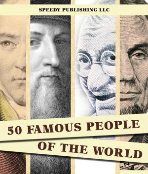 Cover of the book 50 Famous People Of The World by Baby Professor