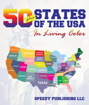 Cover of the book Fifty+ States Of The USA In Living Color by Speedy Publishing