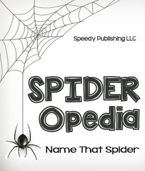 Cover of the book Spider-Opedia Name That Spider by Baby Professor