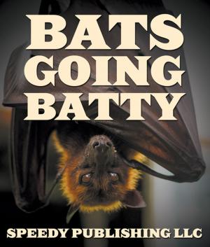 Cover of the book Bats Going Batty by Third Cousins, Arianna James