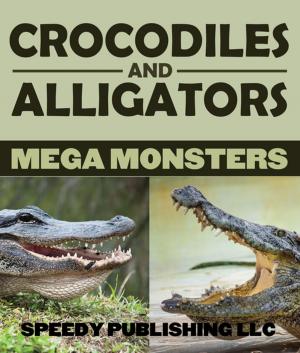 Cover of the book Crocodiles And Alligators Mega Monsters by Baby Professor