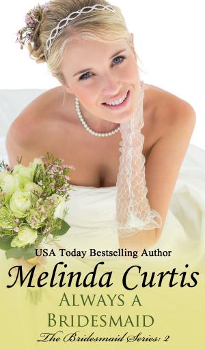 Cover of the book Always a Bridesmaid by Melinda Curtis