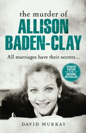 Cover of the book The Murder of Allison Baden-Clay by Stephen Dando-Collins