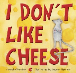 Cover of the book I Don’t Like Cheese by Eric Goodman