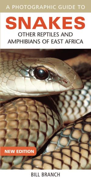 Cover of the book Photographic Guide to Snakes, Other Reptiles and Amphibians of East Africa by Chris Schoeman