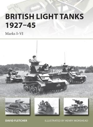 Cover of the book British Light Tanks 1927–45 by Steven Earnshaw