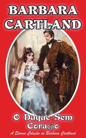 Cover of the book 12. O DuQue Sem Coaracao by Barbara Cartland