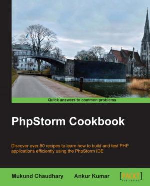 Cover of the book PhpStorm Cookbook by Rajesh Arumugam, Rajalingappaa Shanmugamani