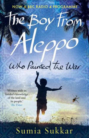 Cover of the book The Boy From Aleppo Who Painted The War by Jonathan Garrett