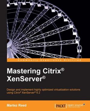 Cover of the book Mastering Citrix® XenServer® by Krishna Bhavsar, Pratap Dangeti, Naresh Kumar