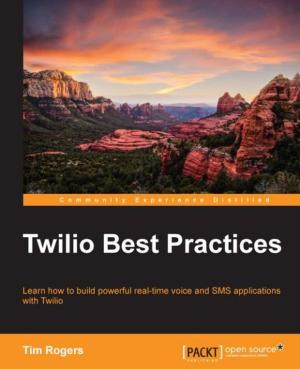 Cover of the book Twilio Best Practices by Phuong Vo.T.H, Martin Czygan, Ashish Kumar, Kirthi Raman