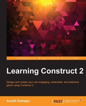 Cover of the book Learning Construct 2 by Pradeep Kumar Singh, Madhuri Kumari, Vinoth Kumar Selvaraj, Felipe Monteiro, Venkatesh Loganathan