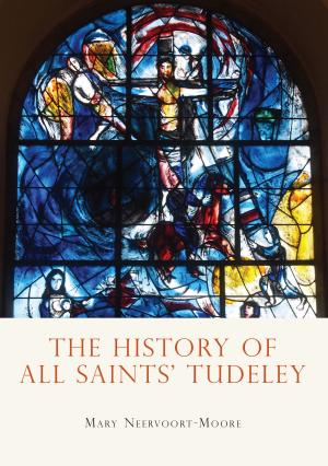 Cover of the book The History of All Saints’ Tudeley by Nicole Benoit-Roy