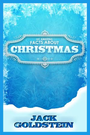 Cover of the book 101 Amazing Facts about Christmas by Dimitra Ekmektsis