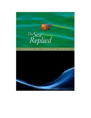 Cover of the book The Sea Replied by Cynthia Leslie-Bole