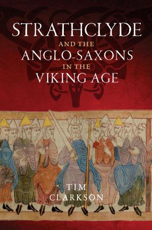 Cover of the book The Strathclyde and the Anglo-Saxons in the Viking Age by Gillian Galbraith