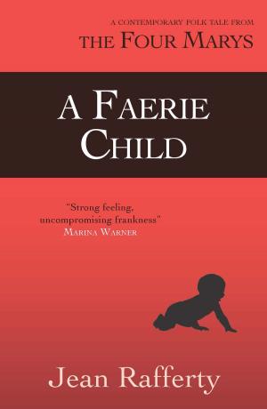 Cover of the book A Faerie Child by Ruary Mackenzie Dodds