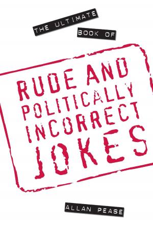 Cover of the book The Ultimate Book of Rude and Politically Incorrect Jokes by Colin Wilson