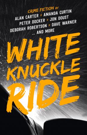 Cover of the book White Knuckle Ride by Peter Docker