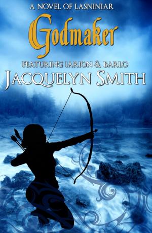 Cover of Godmaker (A World of Lasniniar Epic Fantasy Series Novel, Book 4) by Jacquelyn Smith, Jacquelyn Smith
